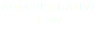 ADMINISTRATIVE LAW